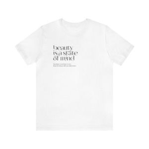 Beauty Is A State Of Mind You_re Beautiful Shirt White